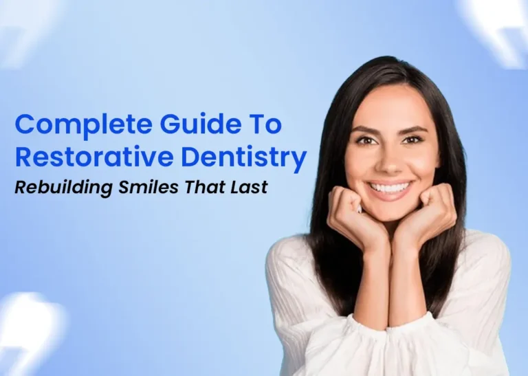 Complete Guide to Restorative Dentistry: Rebuilding Smiles That Last